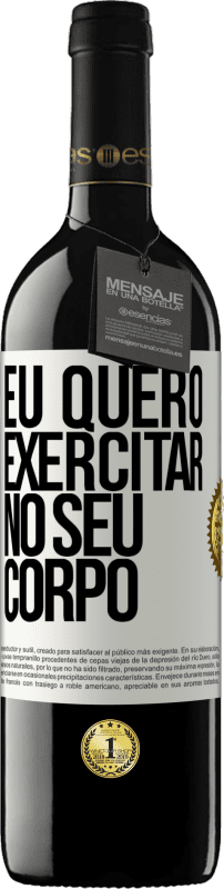 39,95 € | Vinho tinto Edição RED MBE Reserva Eu quero exercitar no seu corpo Etiqueta Branca. Etiqueta personalizável Reserva 12 Meses Colheita 2016 Tempranillo