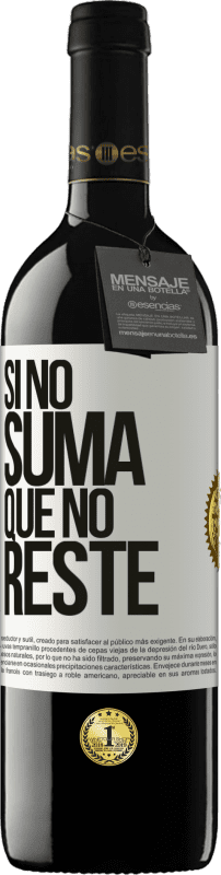 39,95 € | Vino Tinto Edición RED MBE Reserva Si no suma, que no reste Etiqueta Blanca. Etiqueta personalizable Reserva 12 Meses Cosecha 2015 Tempranillo