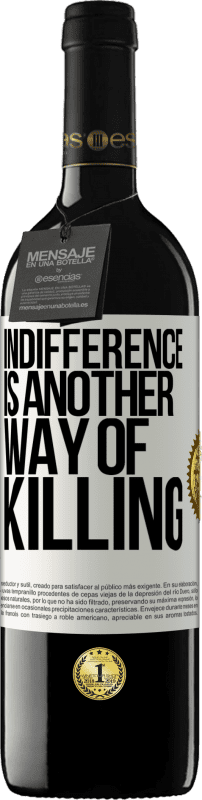 39,95 € Free Shipping | Red Wine RED Edition MBE Reserve Indifference is another way of killing White Label. Customizable label Reserve 12 Months Harvest 2016 Tempranillo