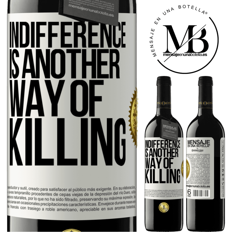 24,95 € Free Shipping | Red Wine RED Edition Crianza 6 Months Indifference is another way of killing White Label. Customizable label Aging in oak barrels 6 Months Harvest 2019 Tempranillo