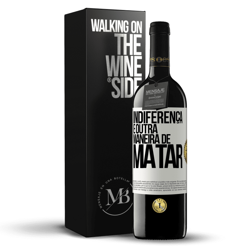 39,95 € Envio grátis | Vinho tinto Edição RED MBE Reserva Indiferença é outra maneira de matar Etiqueta Branca. Etiqueta personalizável Reserva 12 Meses Colheita 2016 Tempranillo