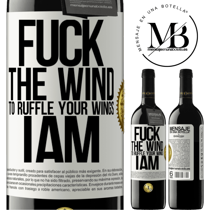 24,95 € Free Shipping | Red Wine RED Edition Crianza 6 Months Fuck the wind, to ruffle your wings, I am White Label. Customizable label Aging in oak barrels 6 Months Harvest 2019 Tempranillo