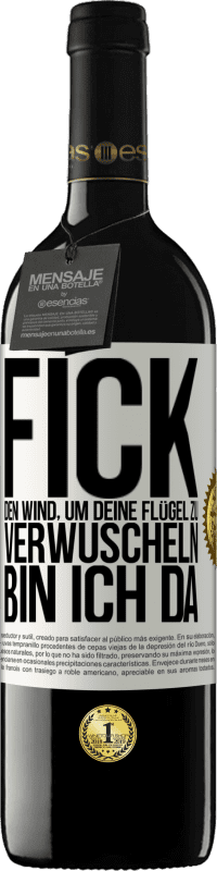 39,95 € Kostenloser Versand | Rotwein RED Ausgabe MBE Reserve Fick den Wind, um deine Flügel zu verwuscheln, bin ich da Weißes Etikett. Anpassbares Etikett Reserve 12 Monate Ernte 2014 Tempranillo