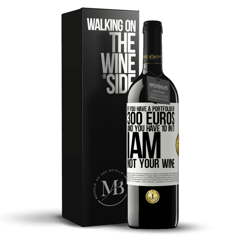 39,95 € Free Shipping | Red Wine RED Edition MBE Reserve If you have a portfolio of 300 euros and you have 10 in it, I am not your wine White Label. Customizable label Reserve 12 Months Harvest 2014 Tempranillo