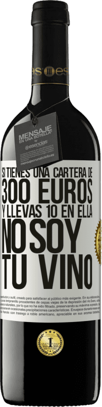 «Si tienes una cartera de 300 euros y llevas 10 en ella, no soy tu vino» Edición RED MBE Reserva