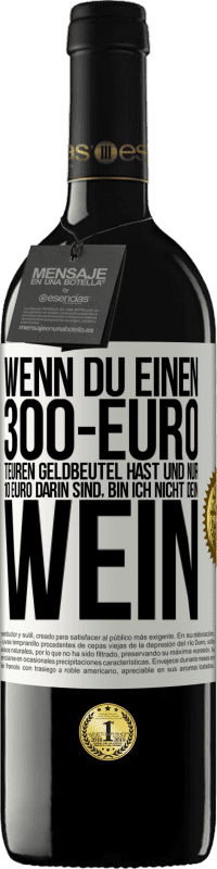 «Wenn du einen 300-Euro teuren Geldbeutel hast und nur 10 Euro darin sind, bin ich nicht dein Wein» RED Ausgabe MBE Reserve