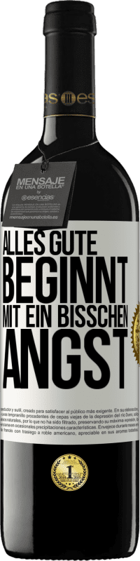 Kostenloser Versand | Rotwein RED Ausgabe MBE Reserve Alles Gute beginnt mit ein bisschen Angst Weißes Etikett. Anpassbares Etikett Reserve 12 Monate Ernte 2014 Tempranillo