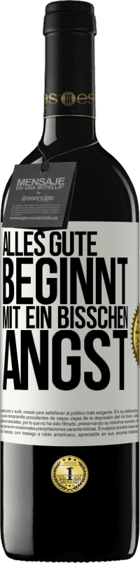 39,95 € Kostenloser Versand | Rotwein RED Ausgabe MBE Reserve Alles Gute beginnt mit ein bisschen Angst Weißes Etikett. Anpassbares Etikett Reserve 12 Monate Ernte 2016 Tempranillo