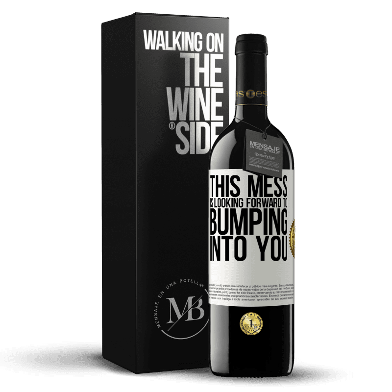 39,95 € Free Shipping | Red Wine RED Edition MBE Reserve This mess is looking forward to bumping into you White Label. Customizable label Reserve 12 Months Harvest 2016 Tempranillo