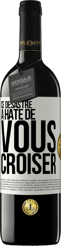 39,95 € | Vin rouge Édition RED MBE Réserve Ce désastre a hâte de vous croiser Étiquette Blanche. Étiquette personnalisable Réserve 12 Mois Récolte 2015 Tempranillo