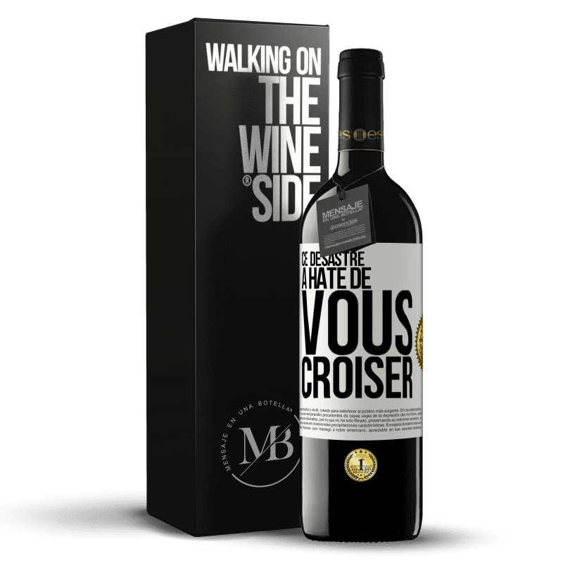 39,95 € Envoi gratuit | Vin rouge Édition RED MBE Réserve Ce désastre a hâte de vous croiser Étiquette Blanche. Étiquette personnalisable Réserve 12 Mois Récolte 2015 Tempranillo