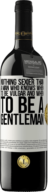 39,95 € | Red Wine RED Edition MBE Reserve Nothing sexier than a man who knows when to be vulgar and when to be a gentleman White Label. Customizable label Reserve 12 Months Harvest 2014 Tempranillo
