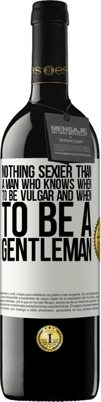 39,95 € | Red Wine RED Edition MBE Reserve Nothing sexier than a man who knows when to be vulgar and when to be a gentleman White Label. Customizable label Reserve 12 Months Harvest 2015 Tempranillo