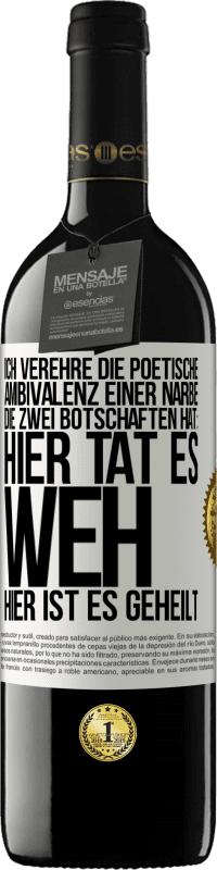39,95 € | Rotwein RED Ausgabe MBE Reserve Ich verehre die poetische Ambivalenz einer Narbe, die zwei Botschaften hat: Hier tat es weh, hier ist es geheilt Weißes Etikett. Anpassbares Etikett Reserve 12 Monate Ernte 2016 Tempranillo