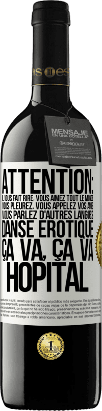 «Attention: il vous fait rire, vous aimez tout le monde, vous pleurez, vous appelez vos amis, vous parlez d'autres langues, danse» Édition RED MBE Réserve