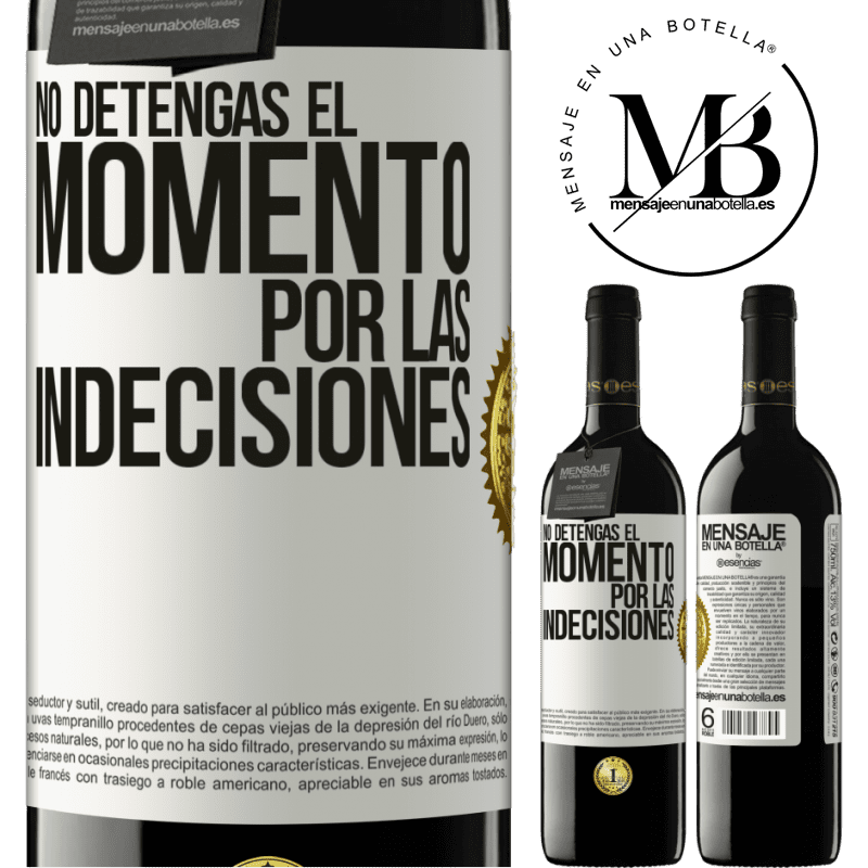 39,95 € Envío gratis | Vino Tinto Edición RED MBE Reserva No detengas el momento por las indecisiones Etiqueta Blanca. Etiqueta personalizable Reserva 12 Meses Cosecha 2014 Tempranillo