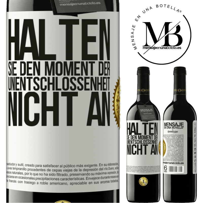 39,95 € Kostenloser Versand | Rotwein RED Ausgabe MBE Reserve Halte den Moment der Unentschlossenheit nicht an Weißes Etikett. Anpassbares Etikett Reserve 12 Monate Ernte 2014 Tempranillo