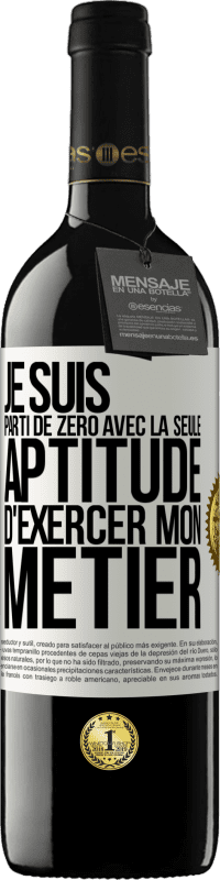 39,95 € Envoi gratuit | Vin rouge Édition RED MBE Réserve Je suis parti de zéro avec la seule aptitude d'exercer mon métier Étiquette Blanche. Étiquette personnalisable Réserve 12 Mois Récolte 2016 Tempranillo