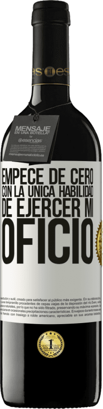 Envío gratis | Vino Tinto Edición RED MBE Reserva Empecé de cero, con la única habilidad de ejercer mi oficio Etiqueta Blanca. Etiqueta personalizable Reserva 12 Meses Cosecha 2014 Tempranillo