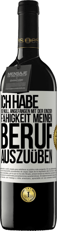 Kostenloser Versand | Rotwein RED Ausgabe MBE Reserve Ich habe bei Null angefangen mit der einzigen Fähigkeit, meinen Beruf auszuüben Weißes Etikett. Anpassbares Etikett Reserve 12 Monate Ernte 2014 Tempranillo