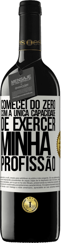 39,95 € | Vinho tinto Edição RED MBE Reserva Comecei do zero, com a única capacidade de exercer minha profissão Etiqueta Branca. Etiqueta personalizável Reserva 12 Meses Colheita 2015 Tempranillo