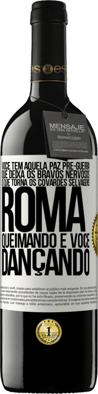 «Você tem aquela paz pré-guerra que deixa os bravos nervosos, o que torna os covardes selvagens. Roma queimando e você» Edição RED MBE Reserva