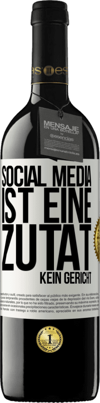 39,95 € Kostenloser Versand | Rotwein RED Ausgabe MBE Reserve Social Media ist eine Zutat, kein Gericht Weißes Etikett. Anpassbares Etikett Reserve 12 Monate Ernte 2016 Tempranillo