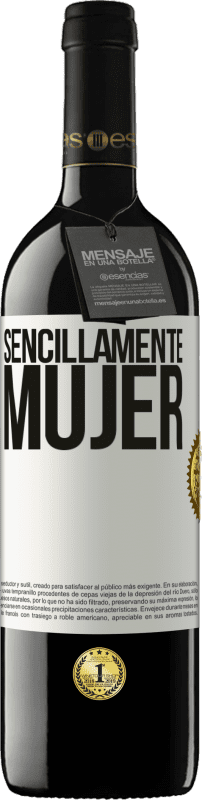 39,95 € | Vino Tinto Edición RED MBE Reserva Sencillamente mujer Etiqueta Blanca. Etiqueta personalizable Reserva 12 Meses Cosecha 2015 Tempranillo