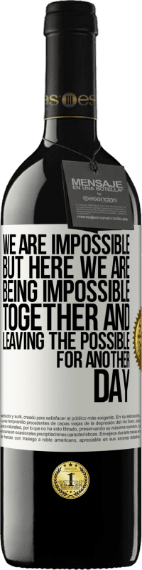 «Мы невозможны, но здесь мы невозможны вместе и оставляем возможное на другой день» Издание RED MBE Бронировать