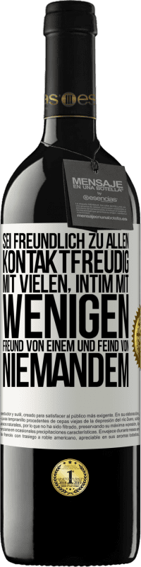 39,95 € | Rotwein RED Ausgabe MBE Reserve Sei freundlich zu allen, kontaktfreudig mit vielen, intim mit wenigen, Freund von einem und Feind von niemandem. Weißes Etikett. Anpassbares Etikett Reserve 12 Monate Ernte 2015 Tempranillo