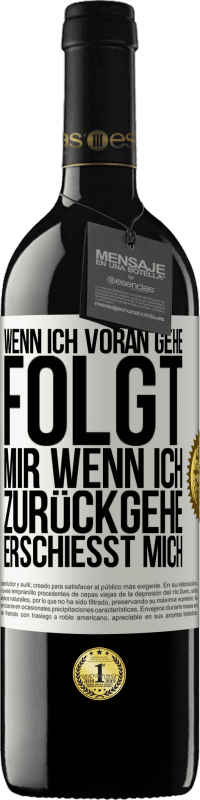 39,95 € | Rotwein RED Ausgabe MBE Reserve Wenn ich voran gehe, folgt mir, wenn ich zurückgehe, erschießt mich Weißes Etikett. Anpassbares Etikett Reserve 12 Monate Ernte 2014 Tempranillo