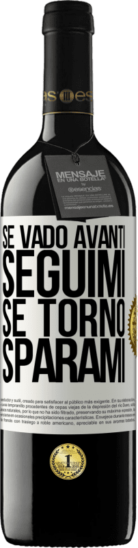 39,95 € Spedizione Gratuita | Vino rosso Edizione RED MBE Riserva Se vado avanti, seguimi, se torno, sparami Etichetta Bianca. Etichetta personalizzabile Riserva 12 Mesi Raccogliere 2016 Tempranillo