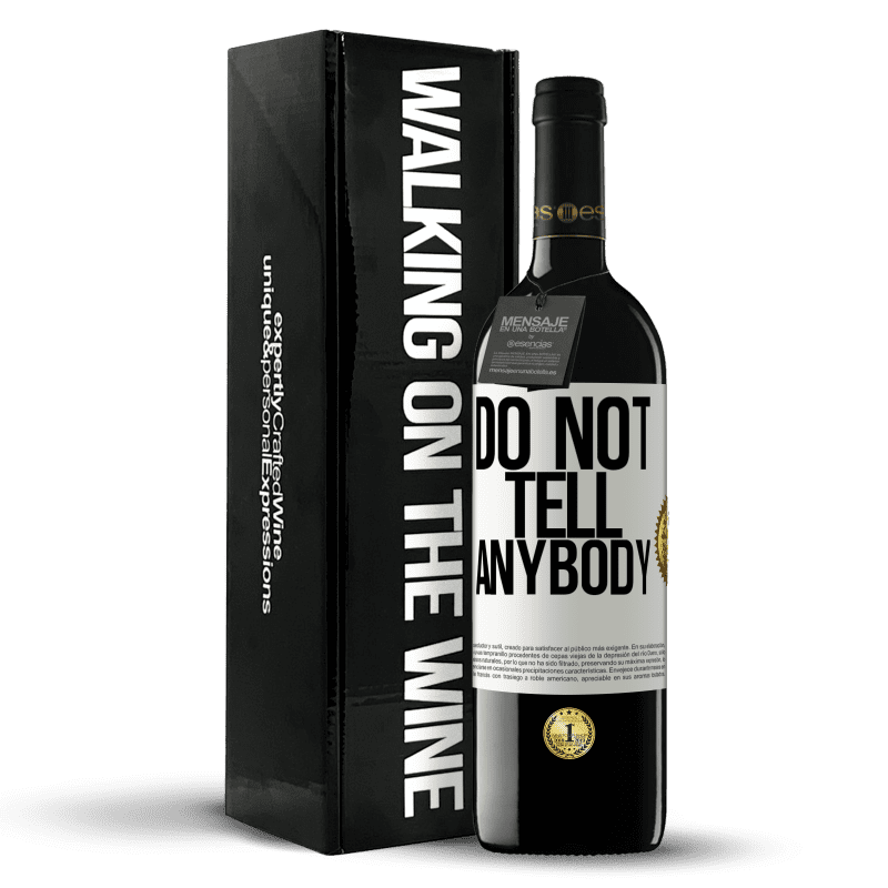 39,95 € Envío gratis | Vino Tinto Edición RED MBE Reserva Do not tell anybody Etiqueta Blanca. Etiqueta personalizable Reserva 12 Meses Cosecha 2015 Tempranillo