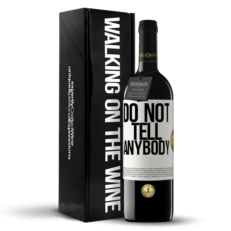 39,95 € Envío gratis | Vino Tinto Edición RED MBE Reserva Do not tell anybody Etiqueta Blanca. Etiqueta personalizable Reserva 12 Meses Cosecha 2016 Tempranillo