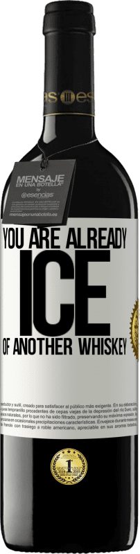 39,95 € | Red Wine RED Edition MBE Reserve You are already ice of another whiskey White Label. Customizable label Reserve 12 Months Harvest 2014 Tempranillo