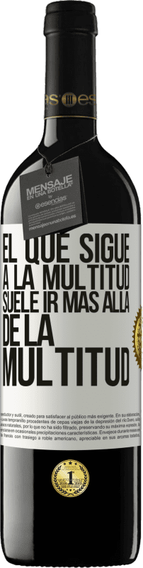 «El que sigue a la multitud, suele ir más allá de la multitud» Edición RED MBE Reserva