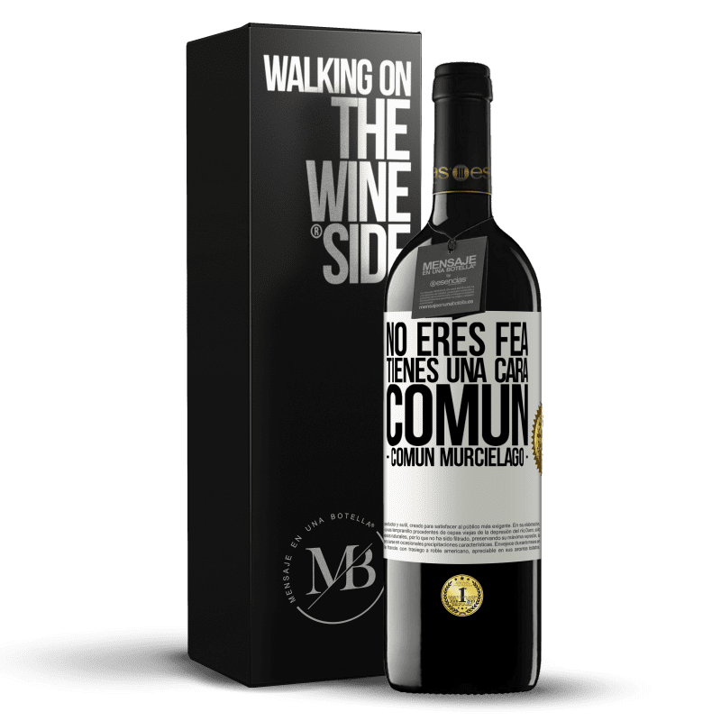 39,95 € Free Shipping | Red Wine RED Edition MBE Reserve No eres fea, tienes una cara común (común murciélago) White Label. Customizable label Reserve 12 Months Harvest 2014 Tempranillo