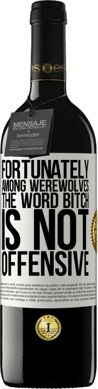 39,95 € 免费送货 | 红酒 RED版 MBE 预订 幸运的是，在狼人中，“ b子”这个词并不令人反感 白标. 可自定义的标签 预订 12 个月 收成 2016 Tempranillo