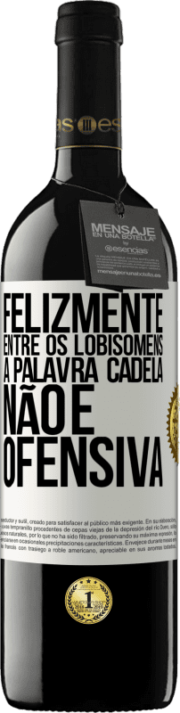 39,95 € | Vinho tinto Edição RED MBE Reserva Felizmente entre os lobisomens, a palavra cadela não é ofensiva Etiqueta Branca. Etiqueta personalizável Reserva 12 Meses Colheita 2015 Tempranillo