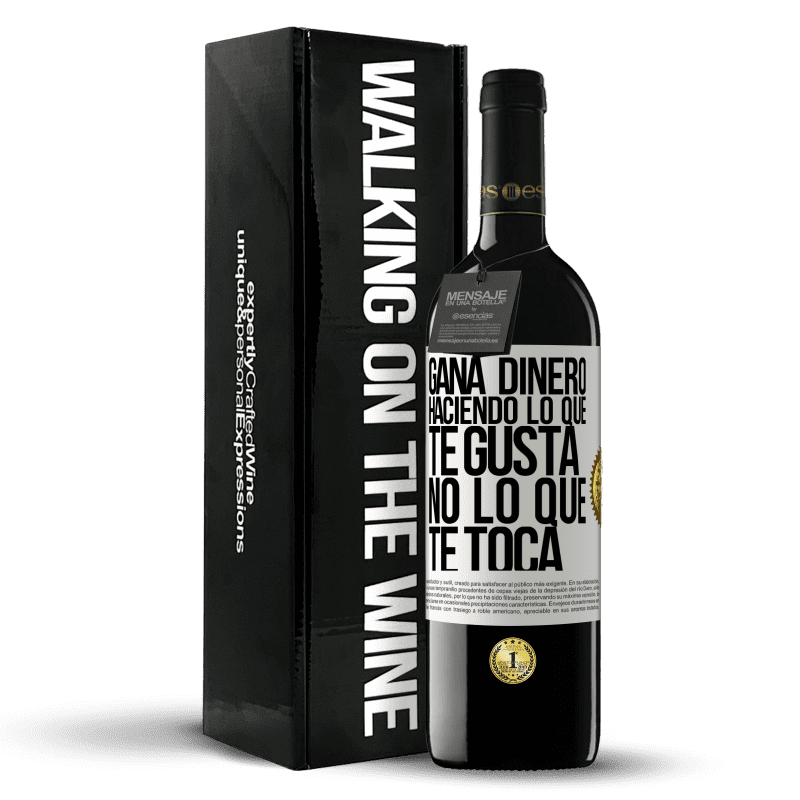 39,95 € Envío gratis | Vino Tinto Edición RED MBE Reserva Gana dinero haciendo lo que te gusta, no lo que te toca Etiqueta Blanca. Etiqueta personalizable Reserva 12 Meses Cosecha 2016 Tempranillo