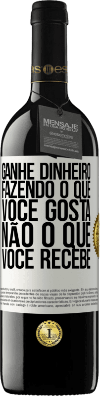 39,95 € Envio grátis | Vinho tinto Edição RED MBE Reserva Ganhe dinheiro fazendo o que você gosta, não o que você recebe Etiqueta Branca. Etiqueta personalizável Reserva 12 Meses Colheita 2015 Tempranillo