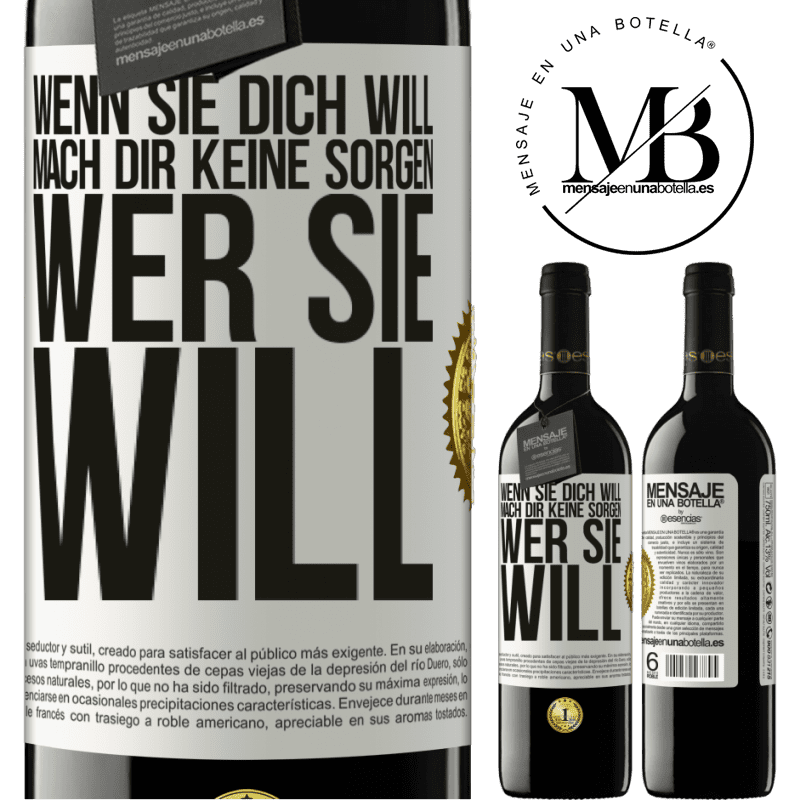 39,95 € Kostenloser Versand | Rotwein RED Ausgabe MBE Reserve Wenn sie dich liebt, mach dir keine Sorgen wer sie liebt Weißes Etikett. Anpassbares Etikett Reserve 12 Monate Ernte 2014 Tempranillo