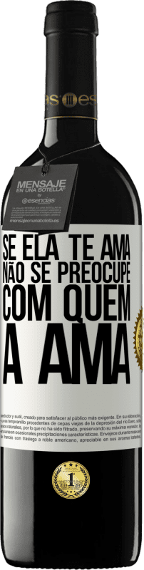 39,95 € | Vinho tinto Edição RED MBE Reserva Se ela te ama, não se preocupe com quem a ama Etiqueta Branca. Etiqueta personalizável Reserva 12 Meses Colheita 2015 Tempranillo