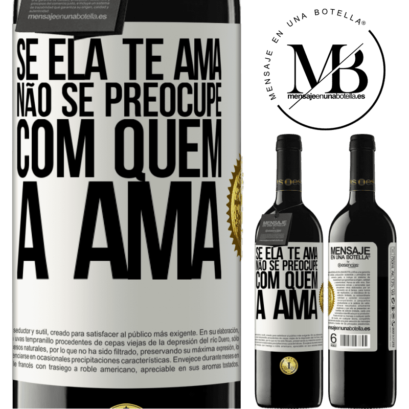 39,95 € Envio grátis | Vinho tinto Edição RED MBE Reserva Se ela te ama, não se preocupe com quem a ama Etiqueta Branca. Etiqueta personalizável Reserva 12 Meses Colheita 2014 Tempranillo