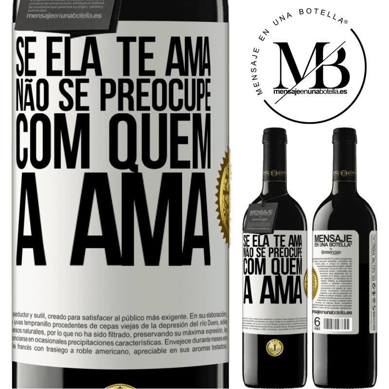 39,95 € Envio grátis | Vinho tinto Edição RED MBE Reserva Se ela te ama, não se preocupe com quem a ama Etiqueta Branca. Etiqueta personalizável Reserva 12 Meses Colheita 2016 Tempranillo