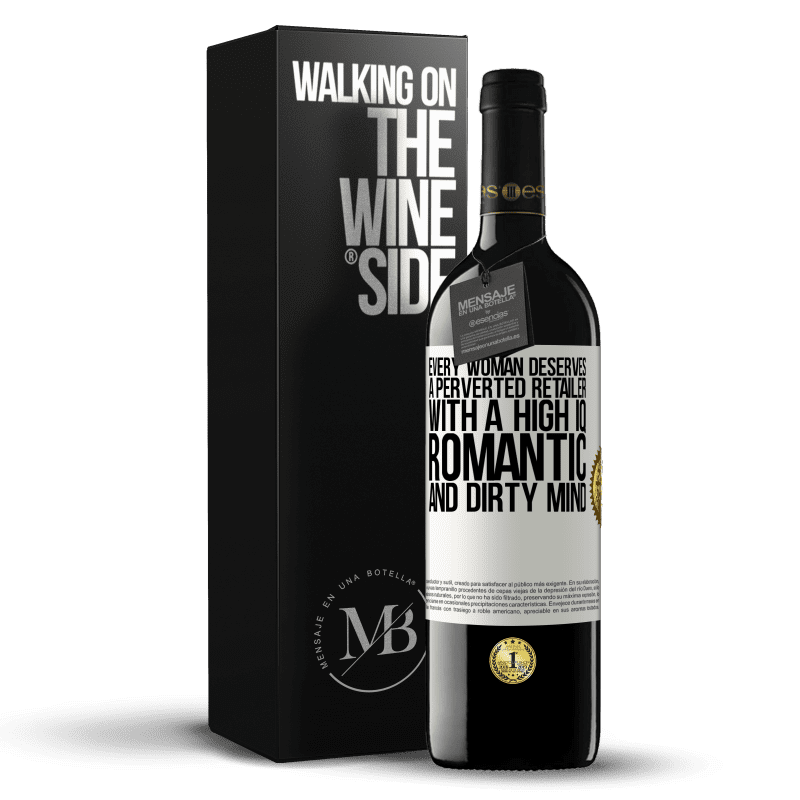 39,95 € Free Shipping | Red Wine RED Edition MBE Reserve Every woman deserves a perverted retailer with a high IQ, romantic and dirty mind White Label. Customizable label Reserve 12 Months Harvest 2015 Tempranillo