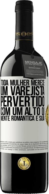 «Toda mulher merece um varejista pervertido com um alto QI, mente romântica e suja» Edição RED MBE Reserva