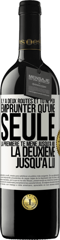 39,95 € | Vin rouge Édition RED MBE Réserve Il y a deux routes et tu ne peux emprunter qu'une seule. La première te mène jusqu'à moi, la deuxième jusqu'à lui Étiquette Blanche. Étiquette personnalisable Réserve 12 Mois Récolte 2015 Tempranillo