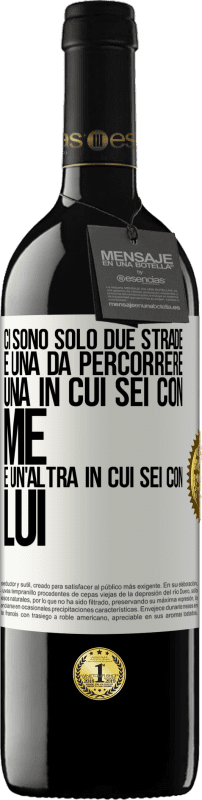 39,95 € | Vino rosso Edizione RED MBE Riserva Ci sono solo due strade e una da percorrere, una in cui sei con me e un'altra in cui sei con lui Etichetta Bianca. Etichetta personalizzabile Riserva 12 Mesi Raccogliere 2015 Tempranillo