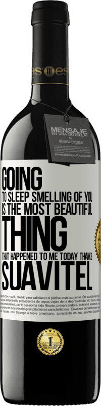 39,95 € Free Shipping | Red Wine RED Edition MBE Reserve Going to sleep smelling of you is the most beautiful thing that happened to me today. Thanks Suavitel White Label. Customizable label Reserve 12 Months Harvest 2016 Tempranillo